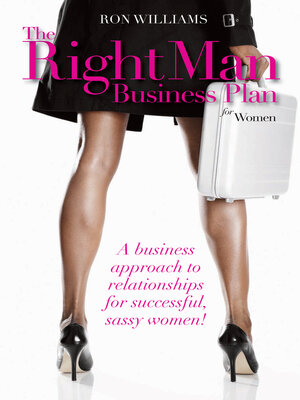 cover image of The Right Man Business Plan for Women: a Business Approach to Relationships For Successful, Sassy Women